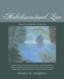 Multidimensional Love : Poems to in the Key to My Love