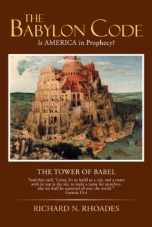 The Babylon Code : Is America in Prophecy?