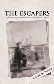 The Escapers : A Journey out of Occupied France-A Daughter'S Memoir