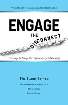 Engage the Disconnect : Five Steps to Bridge the Gaps in Every Relationship