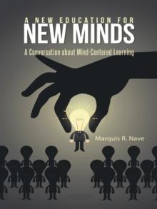 A New Education for New Minds : A Conversation About Mind-Centered Learning