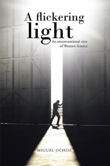 A Flickering Light : An Unconventional View of Western Science