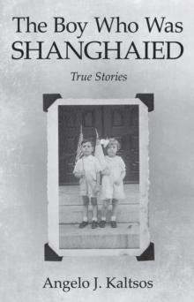 The Boy Who Was Shanghaied : True Stories