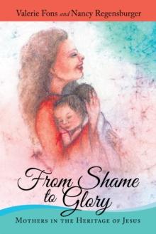 From Shame to Glory : Mothers in the Heritage of Jesus