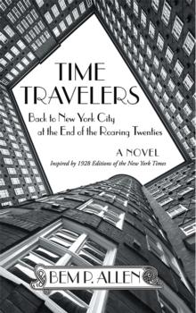 Time Travelers : Back to New York City at the End of the Roaring Twenties