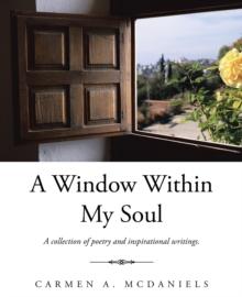 A Window Within My Soul : A Collection of Poetry and Inspirational Writings.