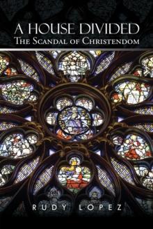 A House Divided : The Scandal of Christendom