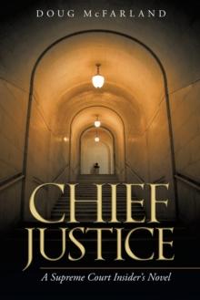 Chief Justice : A Supreme Court Insider'S Novel