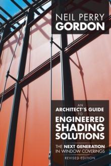 An Architect'S Guide to Engineered Shading Solutions : The Next Generation in Window Coverings