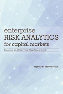 Enterprise Risk Analytics for Capital Markets : Proactive and Real-Time Risk Management