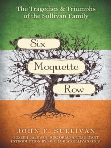 Six Moquette Row : The Tragedies and Triumphs of the Sullivan Family