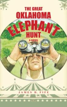 The Great Oklahoma Elephant Hunt : A Novel