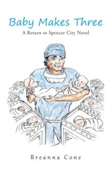 Baby Makes Three : A Return to Spencer City Novel