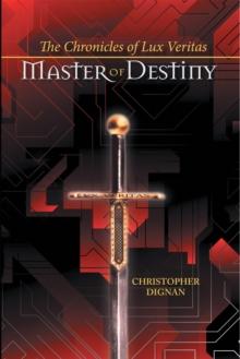 The Chronicles of Lux Veritas : Master of Destiny