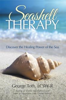 Seashell Therapy : Discover the Healing Power of the Sea