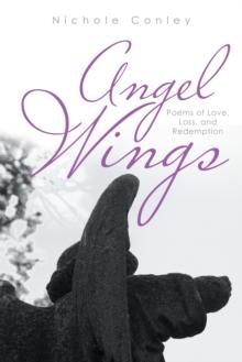 Angel Wings : Poems of Love, Loss, and Redemption