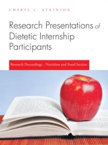 Research Presentations of Dietetic Internship Participants : Research Proceedings - Nutrition and Food Section