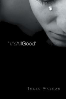 "It's All Good" : A Grieving Mother'S Journal