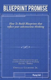 Blueprint Promise : How to Build Blueprints That Reflect Your Subconscious Thinking