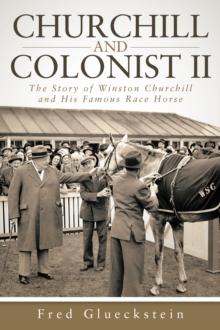 Churchill and Colonist Ii : The Story of Winston Churchill and His Famous Race Horse