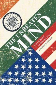 The Unbeaten Mind : A Novel based on Historic Event