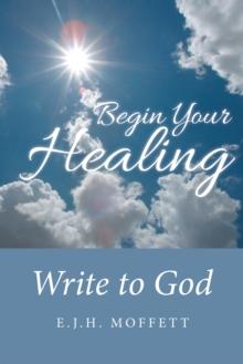 Begin Your Healing : Write to God