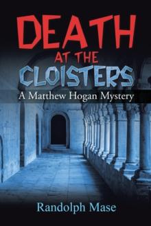 Death at the Cloisters : A Matthew Hogan Mystery