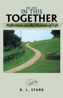 We Are in This Together : Reflections on the Dramas of Life