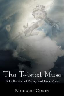 The Twisted Muse : A Collection of Poetry and Lyric Verse