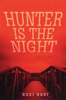 Hunter Is the Night : Poetry