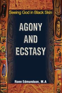 Agony and Ecstasy : Seeing God in Black Skin