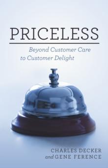 Priceless : Beyond Customer Care to Customer Delight