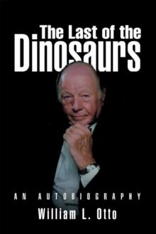 The Last of the Dinosaurs : An Autobiography