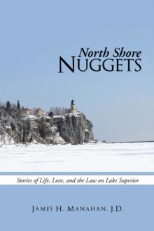 North Shore Nuggets : Stories of Life, Love, and the Law on Lake Superior