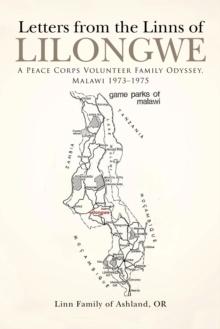 Letters from the Linns of Lilongwe : A Peace Corps Volunteer Family Odyssey, Malawi 1973-1975