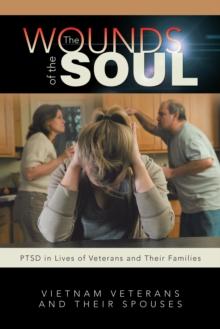 The Wounds of the Soul : Ptsd in Lives of Veterans and Their Families