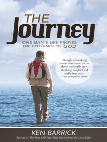 The Journey : One Man'S Life Proves the Existence of God