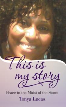 This Is My Story : Peace in the Midst of the Storm