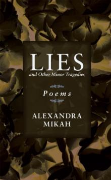 Lies and Other Minor Tragedies : Poems