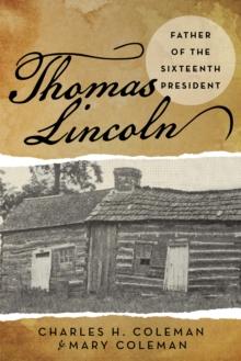 Thomas Lincoln : Father of the Sixteenth President