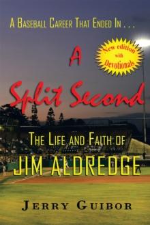 A Baseball Career That Ended in . . . a Split Second : The Life and Faith of Jim Aldredge