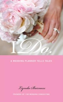 I Do: : A Wedding Planner Tells Tales