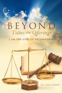 Beyond Tithes and Offerings : I Am the God of Recompense