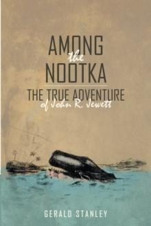 Among the Nootka : The True Adventure of John R. Jewett