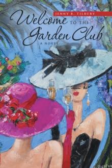 Welcome to the Garden Club : A Novel