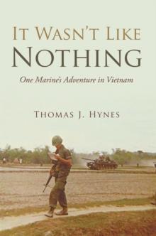 It Wasn'T Like Nothing : One Marine'S Adventure in Vietnam