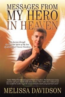 Messages from My Hero in Heaven : My Journey Through the Powerful Spirit of My Son, Specialist Paul Vincent Davidson