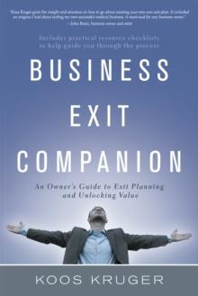 Business Exit Companion : An Owner'S Guide to Exit Planning and Unlocking Value