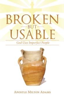 Broken but Usable : God Uses Imperfect People