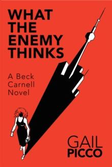 What the Enemy Thinks : A Beck Carnell Novel